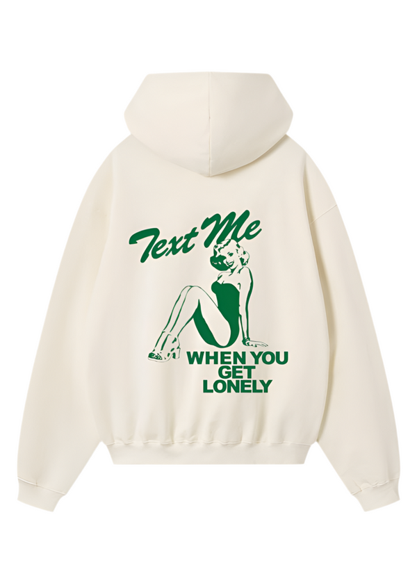 Limited Edition Text Me When You Get Lonely Hoodie