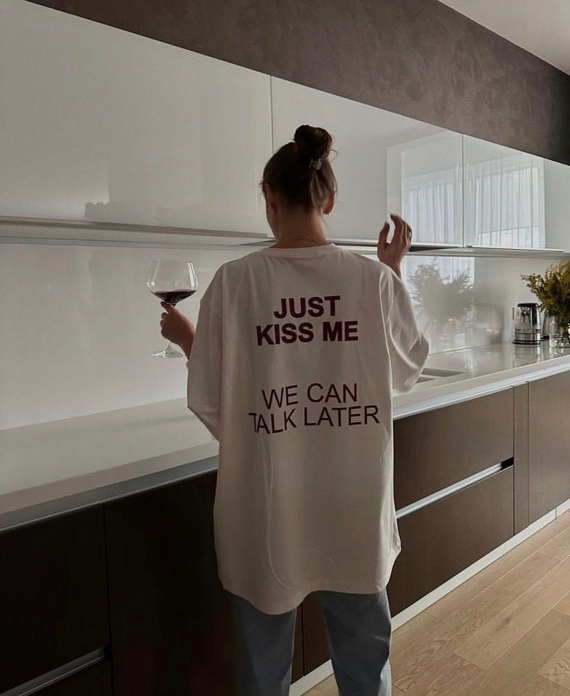 Just kiss me T-shirt